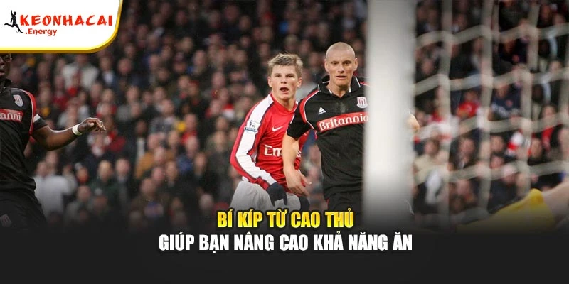 Bí kíp từ cao thủ giúp bạn nâng cao khả năng ăn