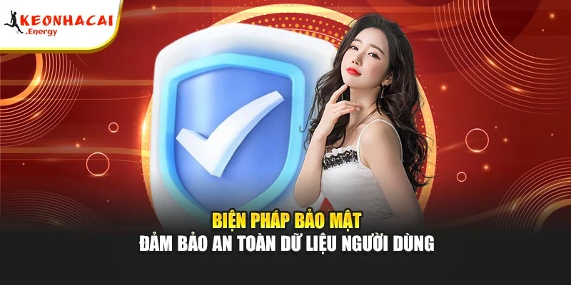 Biện pháp bảo mật đảm bảo an toàn dữ liệu người dùng
