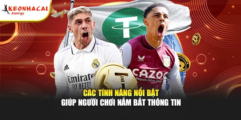 Các tính năng nổi bật giúp người chơi nắm bắt thông tin