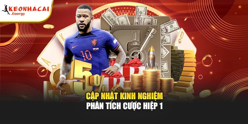 Cập nhật kinh nghiệm phân tích cược hiệp 1