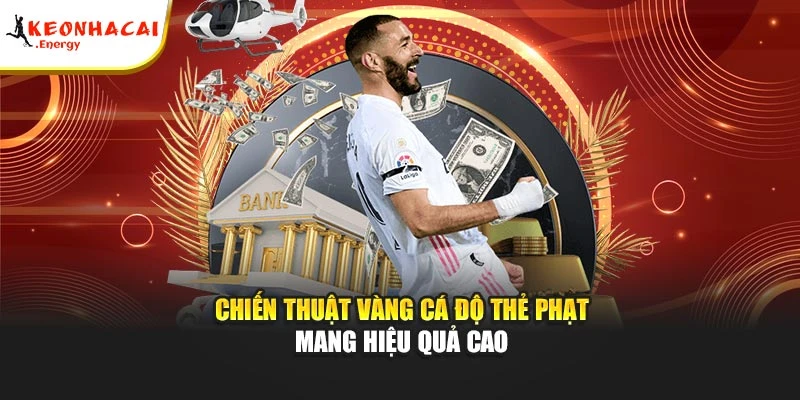 Chiến thuật vàng cá độ thẻ phạt mang hiệu quả cao