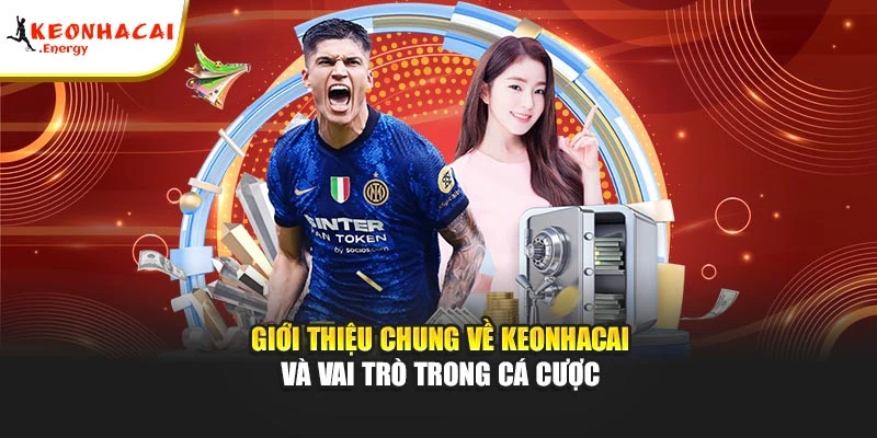 Giới thiệu chung về Keonhacai và vai trò trong cá cược