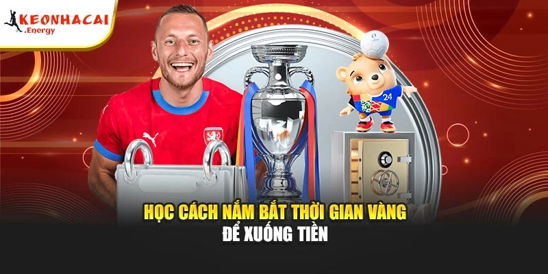 Học cách nắm bắt thời gian vàng để xuống tiền