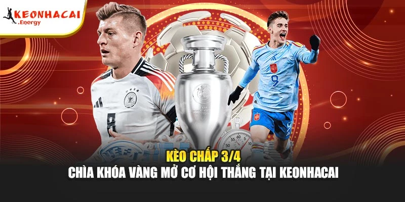 Kèo Chấp 3/4 - Chìa Khóa Vàng Mở Cơ Hội Thắng Tại Keonhacai
