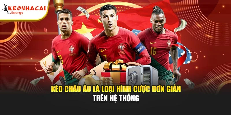 Kèo châu Âu là loại hình cược đơn giản trên hệ thống