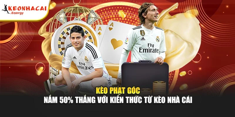 Kèo Phạt Góc - Nắm 50% Thắng Với Kiến Thức Từ Kèo Nhà Cái