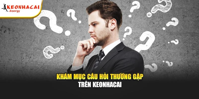 Khám mục câu hỏi thường gặp trên Keonhacai