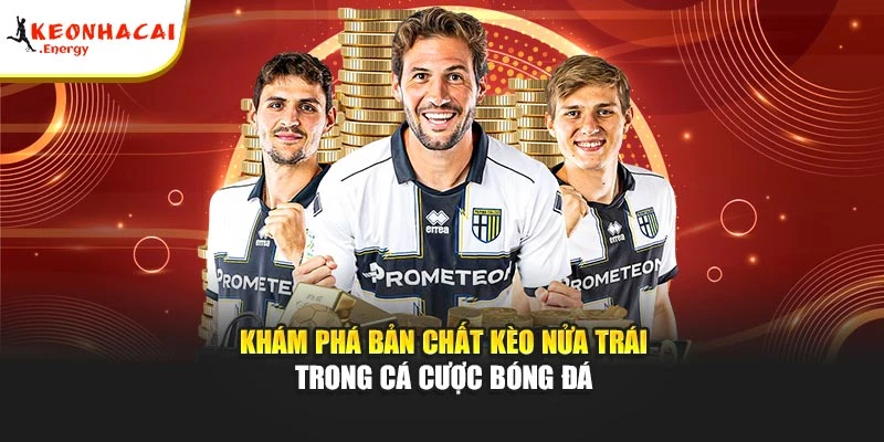 Khám phá bản chất kèo nửa trái trong cá cược bóng đá
