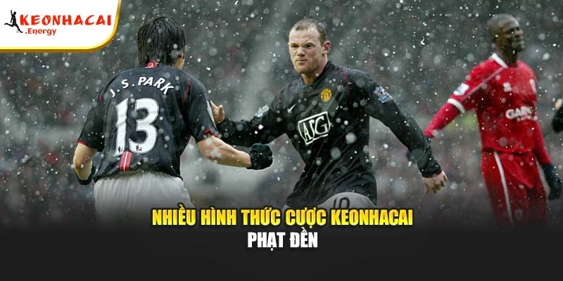 Nhiều hình thức cược keonhacai phạt đền