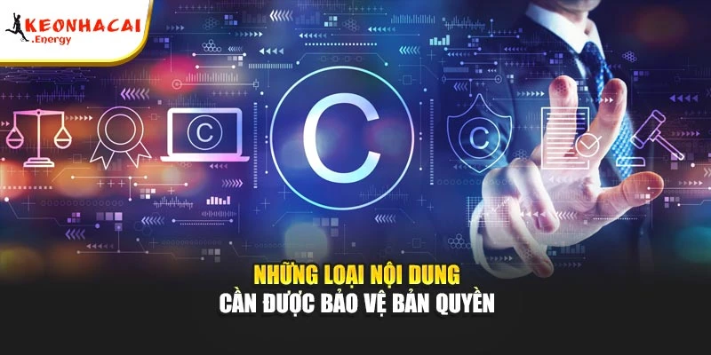 Những loại nội dung cần được bảo vệ bản quyền