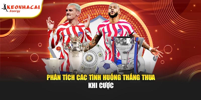 Phân tích các tình huống thắng thua khi cược