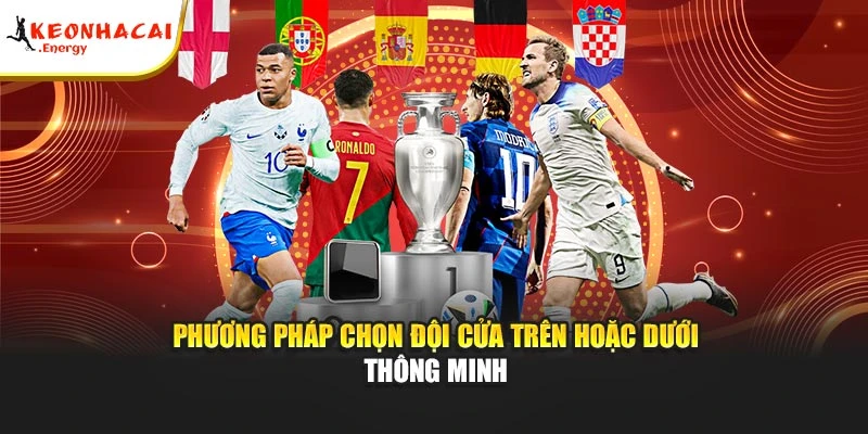 Phương pháp chọn đội cửa trên hoặc dưới thông minh