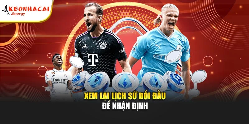 Xem lại lịch sử đối đầu để nhận định 